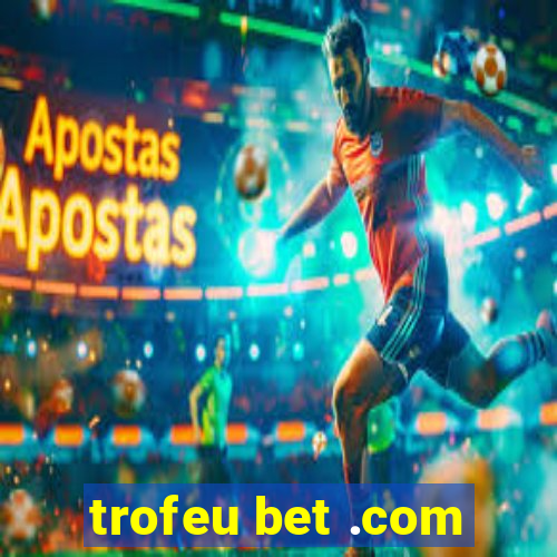 trofeu bet .com